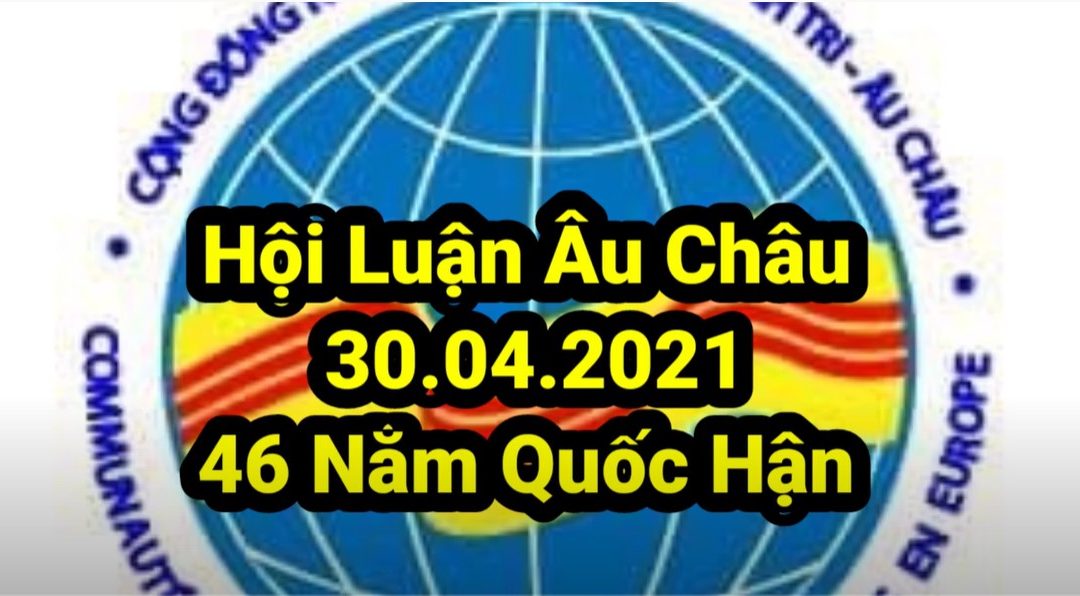 Hội Luận Âu Châu – Tưởng Niệm 46 Năm Quốc Hận 30.04.2021